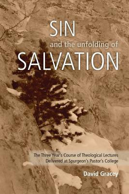 Sin and the Unfolding of Salvation - Theological Lectures from Spurgeon's Pastors' College(English, Paperback, Gracey David)