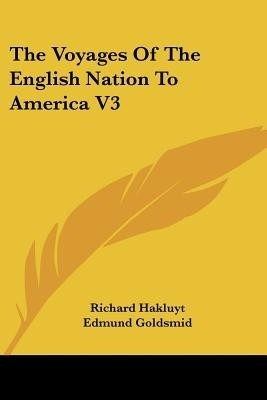 The Voyages Of The English Nation To America V3(English, Paperback, Hakluyt Richard)