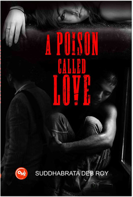A Poision Called Love(English, Paperback, Roy Suddhabrata Deb)