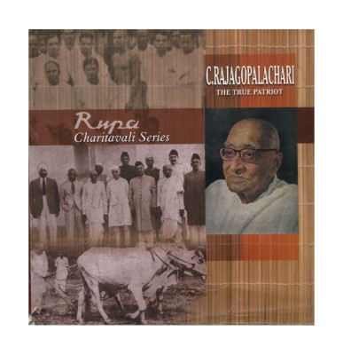 C. Rajagopalachari: the True Patriot(English, Hardcover, Murthi R.K.)