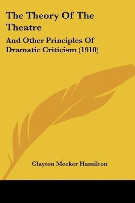 The Theory Of The Theatre(English, Paperback, Hamilton Clayton Meeker)