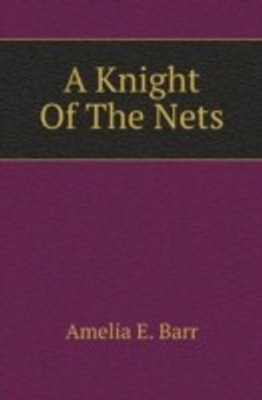 A Knight Of The Nets(English, Paperback, Barr Amelia E.)