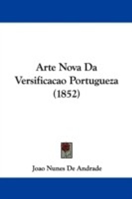 Arte Nova Da Versificacao Portugueza (1852)(English, Paperback, Andrade Joao Nunes De)