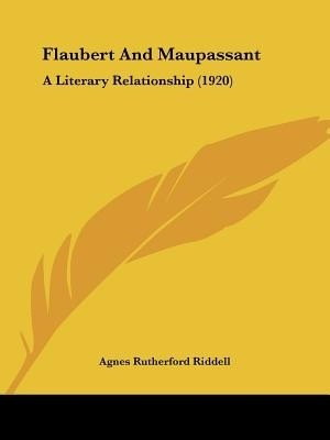 Flaubert And Maupassant(English, Paperback, Riddell Agnes Rutherford)