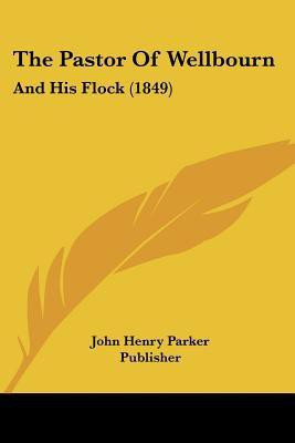 The Pastor Of Wellbourn(English, Paperback, John Henry Parker Publisher)