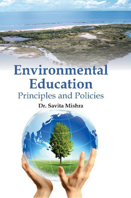 Environmental Education : Principles and Policies(English, Hardcover, Dr. Savita Mishra)