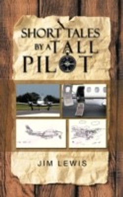 Short Tales by a Tall Pilot(English, Hardcover, Lewis Jim)