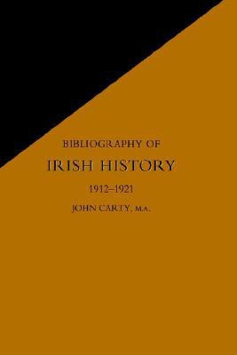 Bibliography of Irish History 1912-1921(English, Hardcover, James Carty)