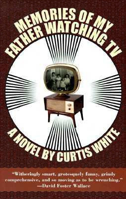 Memories of My Father Watching TV(English, Paperback, White Curtis)