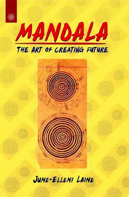 MANDALA THE ART OF CREATING FUTURE(English, Paperback, JUNE ELLENI LAINE)
