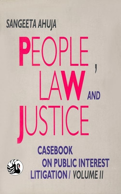 People Law And Justice : Case Book On Public Interest Litigation Volume-2, 1/e PB 01 Edition(English, Paperback, S Ahuja)