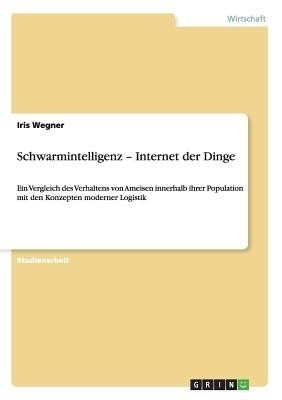 Schwarmintelligenz - Internet der Dinge(German, Paperback, Wegner Iris)