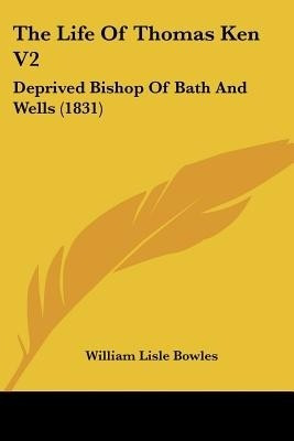The Life Of Thomas Ken V2(English, Paperback, Bowles William Lisle)