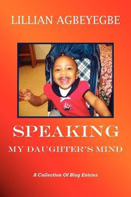 Speaking My Daughter's Mind(English, Paperback, Agbeyegbe Lillian)