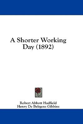 A Shorter Working Day (1892)(English, Paperback, Hadfield Robert Abbott Sir)