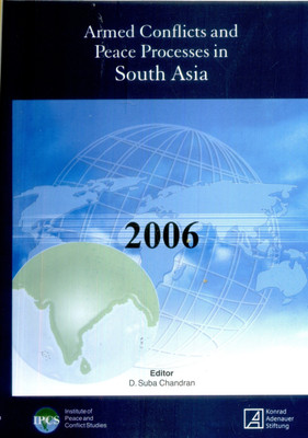 Armed Conflicts and Peace Processes in South Asia 2006(English, Paperback, D Suba Chandran)