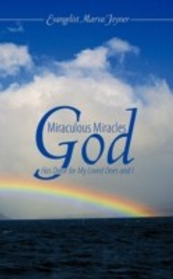 Miraculous Miracles God Has Done for My Loved Ones And I(English, Paperback, Joyner Evangelist Marva)