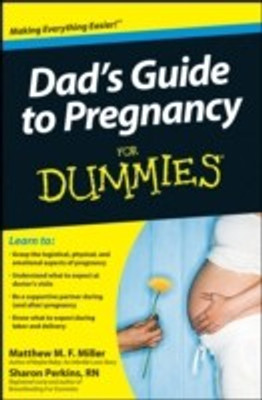 Dad's Guide to Pregnancy For Dummies(English, Paperback, Miller Matthew M. F. RN)