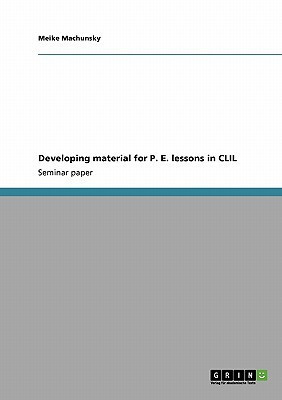 Developing material for P. E. lessons in CLIL(English, Paperback, Machunsky Meike)