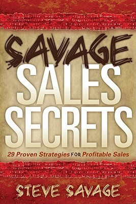 Savage Sales Secrets(English, Paperback, Savage Steve)