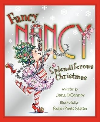 Fancy Nancy: Splendiferous Christmas(English, Hardcover, O'Connor Jane)