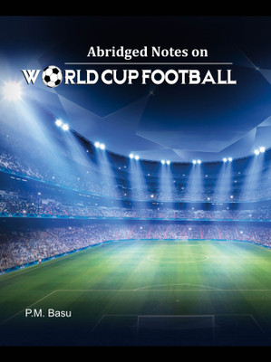 Abridged Notes on World Cup Football(English, Hardcover, P.M. Basu)