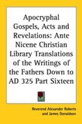 Apocryphal Gospels, Acts and Revelations(English, Paperback, unknown)