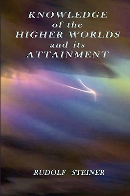 Knowledge of the Higher Worlds and Its Attainment(English, Paperback, Steiner Rudolf,)