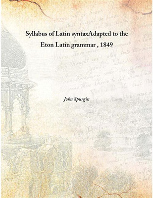Syllabus Of Latin Syntaxadapted To The Eton Latin Grammar , 1849 [Hardcover](English, Hardcover, John Spurgin)