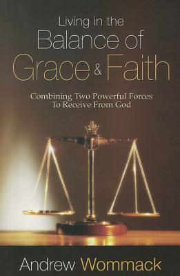Living in the Balance of Grace and Faith(English, Paperback, Wommack Andrew)