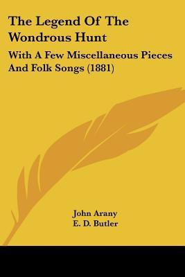 The Legend Of The Wondrous Hunt(English, Paperback, Arany John)