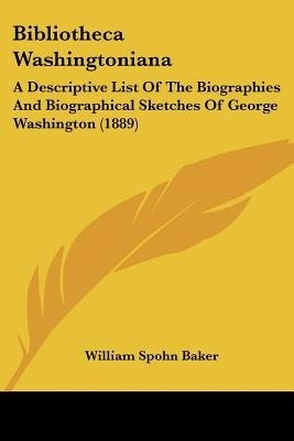 Bibliotheca Washingtoniana(English, Paperback, Baker William Spohn)