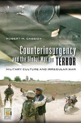 Counterinsurgency and the Global War on Terror(English, Hardcover, Cassidy Robert M.)