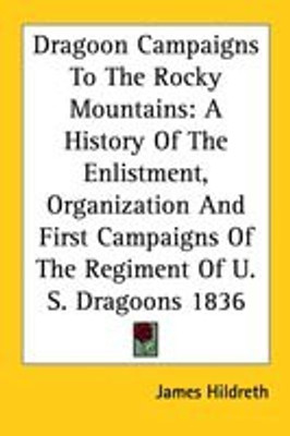 Dragoon Campaigns To The Rocky Mountains(English, Paperback, Hildreth James)
