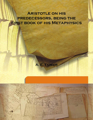 Aristotle on his predecessors, being the first book of his Metaphysics(English, Hardcover, A. E. Taylor)