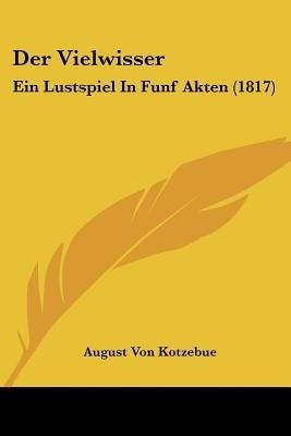 Der Vielwisser(German, Paperback, Kotzebue August Von)