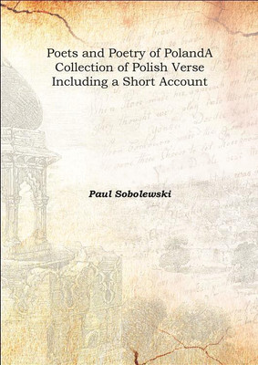 Poets and Poetry of PolandA Collection of Polish Verse Including a Short Account 1881(English, Hardcover, Paul Sobolewski)