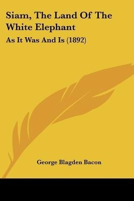 Siam, The Land Of The White Elephant(English, Paperback, unknown)