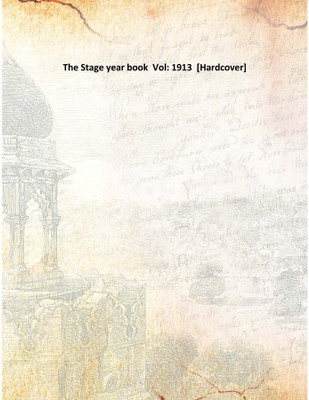 The Stage year book Vol: 1913 [Hardcover](English, Hardcover, Anonymous)