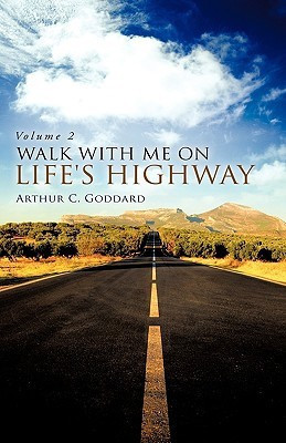 Walk with Me on Life's Highway(English, Hardcover, Goddard Arthur C)
