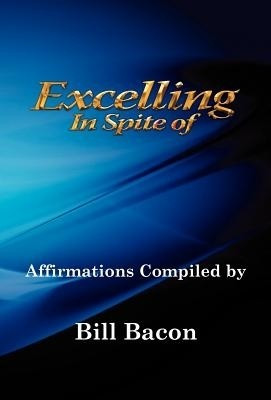 Excelling In Spite of(English, Hardcover, Bacon Bill)