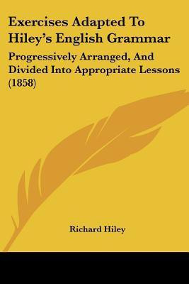 Exercises Adapted To Hiley's English Grammar(English, Paperback, Hiley Richard)