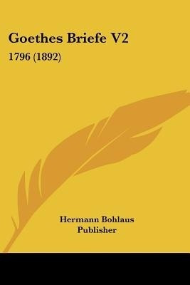 Goethes Briefe V2(German, Paperback, Hermann Bohlaus Publisher)