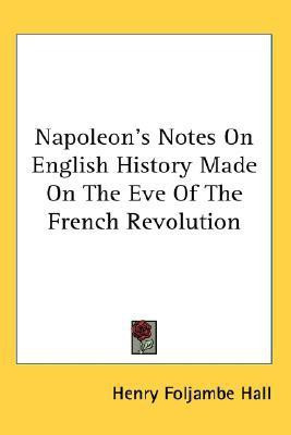 Napoleon's Notes On English History Made On The Eve Of The French Revolution(English, Paperback, Hall Henry Foljambe)