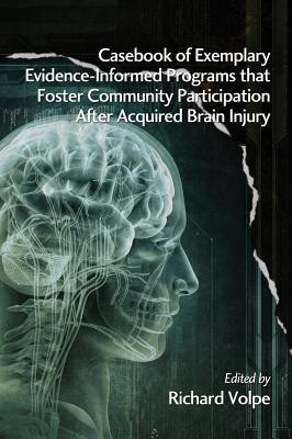 Casebook of Exemplary Evidence-Informed Programs That Foster Community Participation After Acquired Brain Injury(English, Hardcover, unknown)