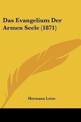 Das Evangelium Der Armen Seele (1871)(German, Paperback, Lotze Hermann)