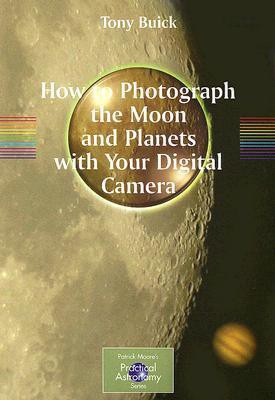 How to Photograph the Moon and Planets with Your Digital Camera(English, Paperback, Buick Tony)