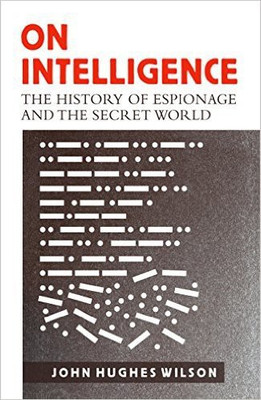 On Intelligence : The History of Espionage and the Secret World(English, Paperback, John Hughes Wilson)