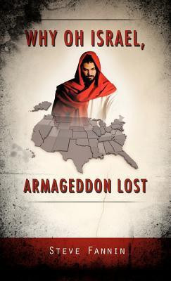 Why Oh Israel, Armageddon Lost(English, Hardcover, Fannin Steve)