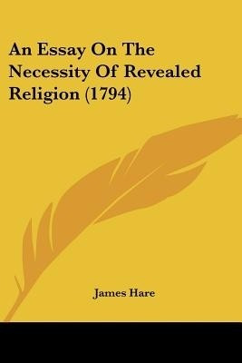 An Essay On The Necessity Of Revealed Religion (1794)(English, Paperback, Hare James)